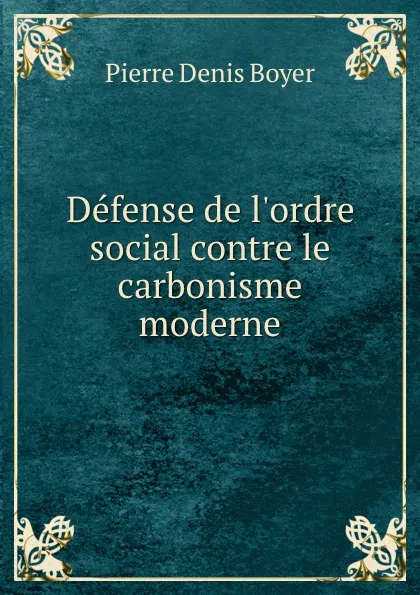 Обложка книги Defense de l.ordre social, Pierre Denis Boyer