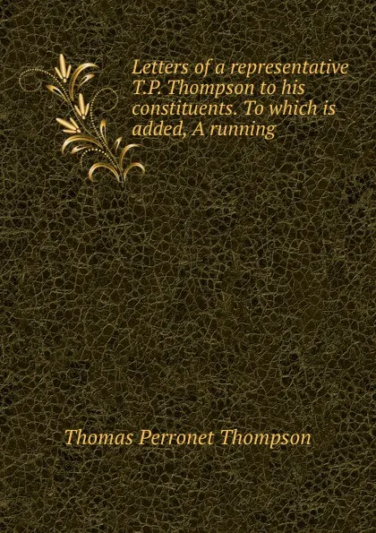 Обложка книги Letters of a representative, Thomas Perronet Thompson