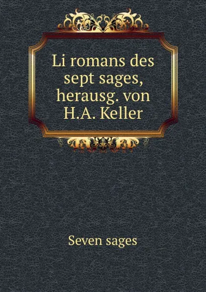 Обложка книги Li romans des sept sages, Heinrich Adelbert Keller