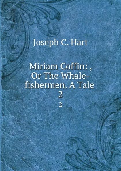 Обложка книги Miriam Coffin. vol 2, Joseph C. Hart