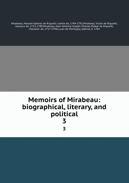 Обложка книги Memoirs of Mirabeau. vol 3, Honoré-Gabriel de Riquetti Mirabeau