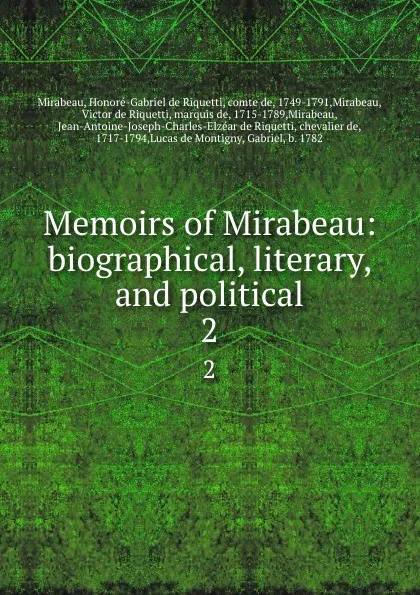 Обложка книги Memoirs of Mirabeau: biographical, literary, and political. volume 2, Honoré-Gabriel de Riquetti Mirabeau