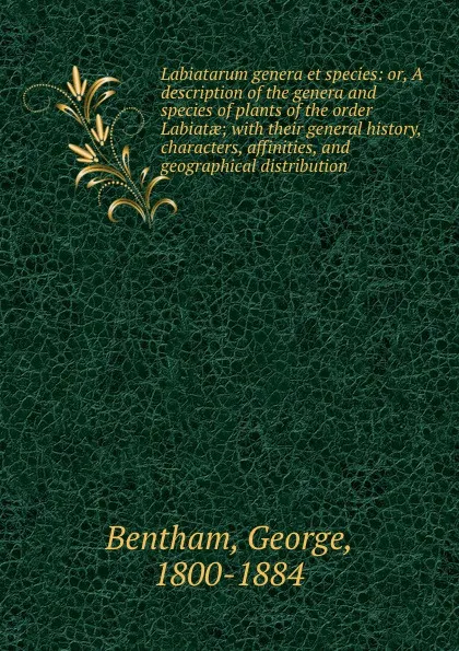 Обложка книги Labiatarum genera et species. r, A description of the genera and species of plants of the order Labiatae, George Bentham