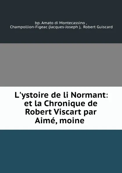 Обложка книги L.ystoire de li Normant, M. Champollion-Figeac