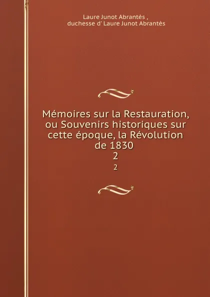 Обложка книги Memoires sur la Restauration. tome 2, Laure Junot Abrantès