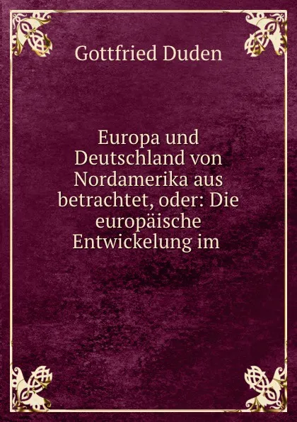 Обложка книги Europa und Deutschland von Nordamerika aus betrachtet. Volume 2, Gottfried Duden