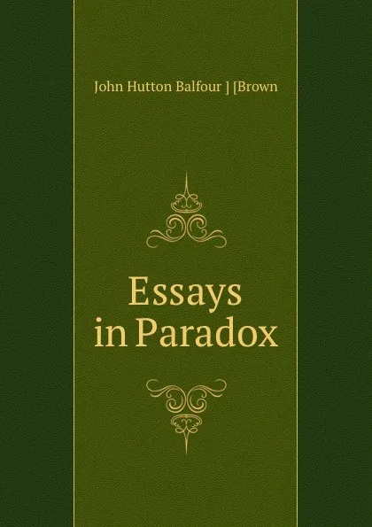 Обложка книги Essays in Paradox, John Hutton Balfour Brown