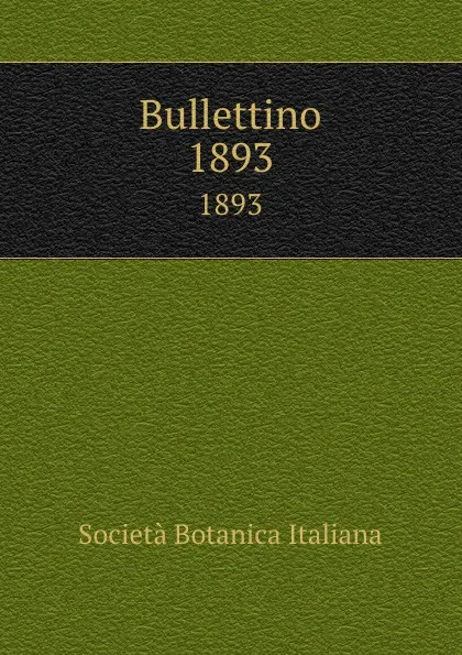 Обложка книги Bullettino. Anno 1893, Società Botanica Italiana