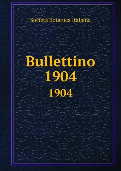 Обложка книги Bullettino. Anno 1904, Società Botanica Italiana