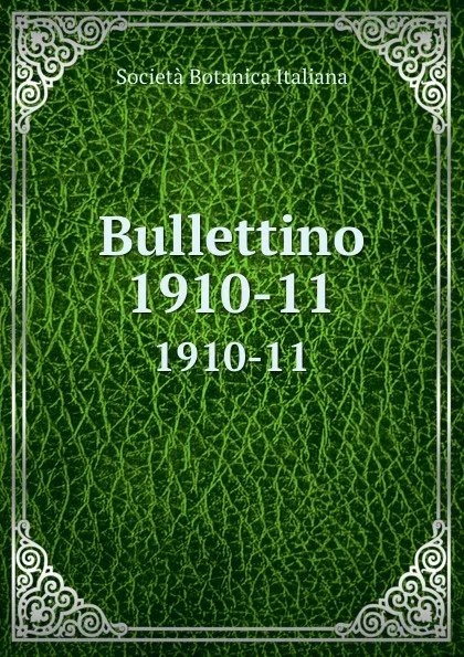 Обложка книги Bullettino della societa botanica italiana. Anno 1910, Società Botanica Italiana