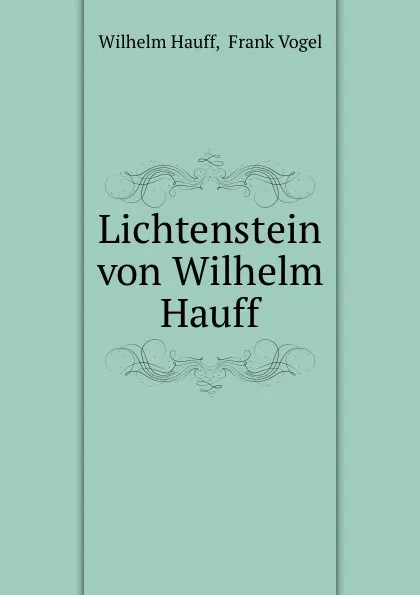 Обложка книги Lichtenstein von Wilhelm Hauff, Wilhelm Hauff