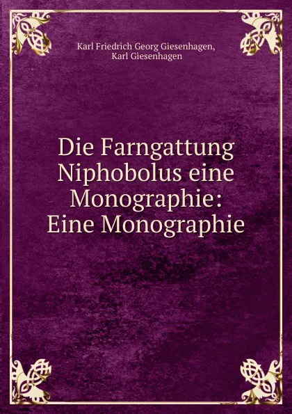 Обложка книги Die Farngattung Niphobolus, Karl Friedrich Georg Giesenhagen