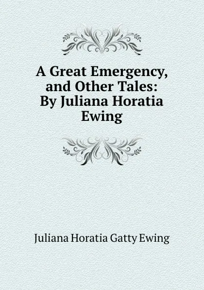 Обложка книги A Great Emergency, Juliana Horatia Gatty Ewing