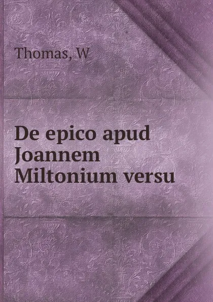 Обложка книги De epico apud Joannem Miltonium versu, W. Thomas