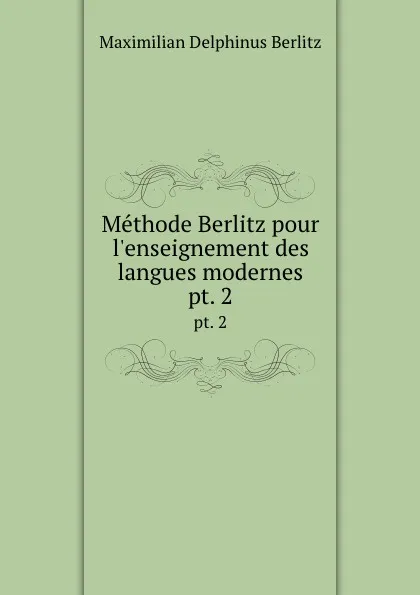 Обложка книги Methode Berlitz. Livre 2, Maximilian Delphinus Berlitz