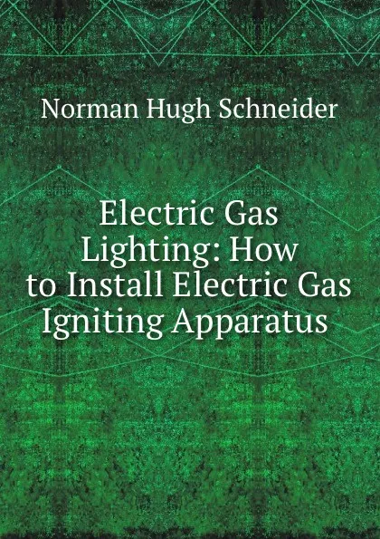 Обложка книги Electric Gas Lighting, H. S. Norrie