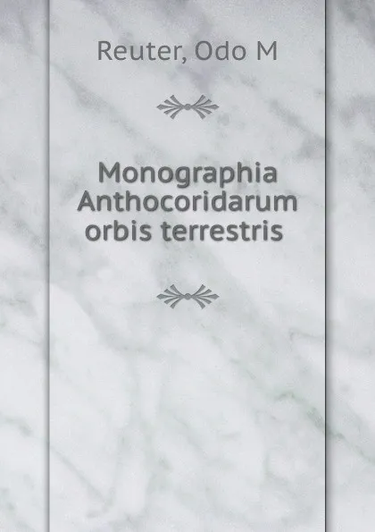 Обложка книги Monographia Anthocoridarum, Odo M. Reuter