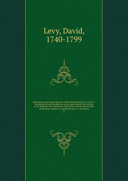 Обложка книги Dissertations on the prophecies of the Old Testament. Volume 2, David Levy