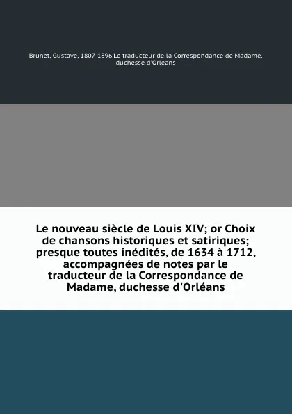 Обложка книги Le nouveau siecle de Louis XIV. ou, Choix de chansons historiques et satiriques, Gustave Brunet