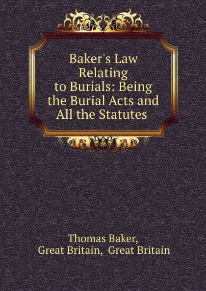 Обложка книги Law Relating to Burials, Thomas Baker