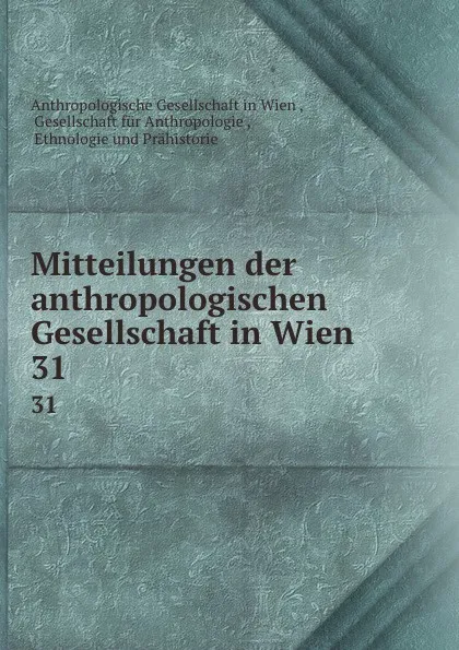 Обложка книги Mitteilungen. Band 31, Anthropologische Gesellschaft in Wien