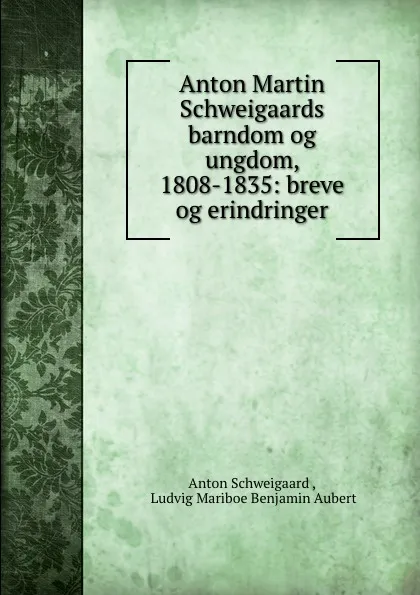 Обложка книги Breve og erindringer, Anton Schweigaard