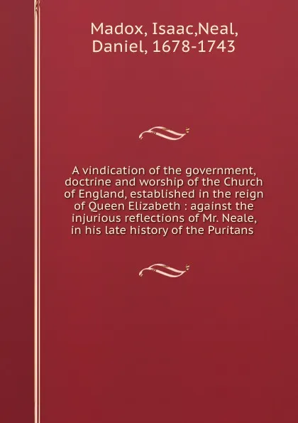 Обложка книги A vindication of the government, doctrine and worship of the Church of England, Isaac Madox