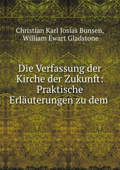 Обложка книги Die Verfassung der Kirche der Zukunft, Christian Karl Josias Bunsen