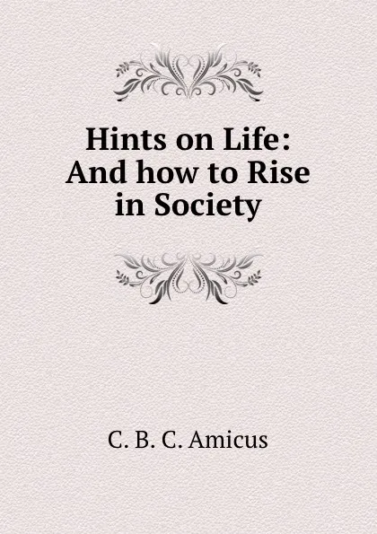 Обложка книги Hints on Life, C.B. C. Amicus