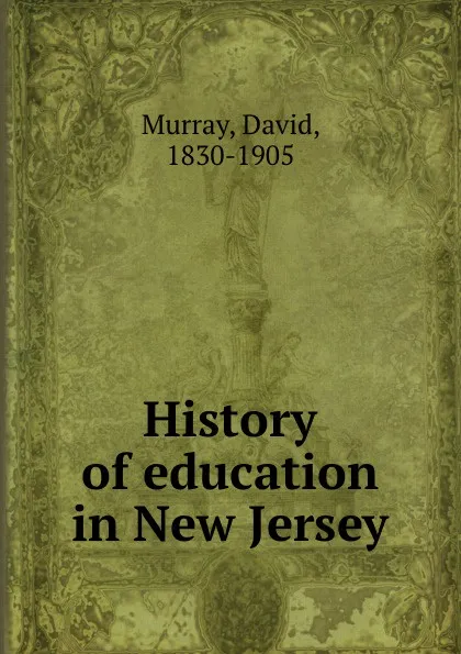 Обложка книги History of education in New Jersey, David Murray