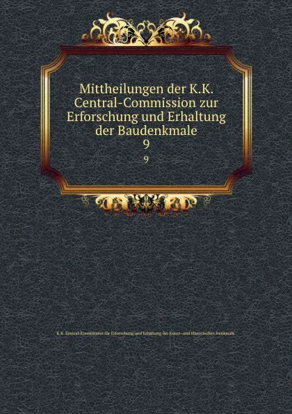 Обложка книги Mittheilungen der K.K. Central-Commission zur Erforschung und Erhaltung der Baudenkmale. Jahrgang 9, Joseph Alexander Freiherrn von Helfert