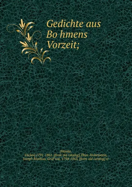 Обложка книги Gedichte aus Bohmens Vorzeit, Vaclav Hanka