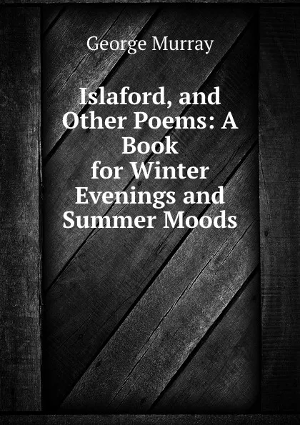Обложка книги Islaford and other poems, George Murray