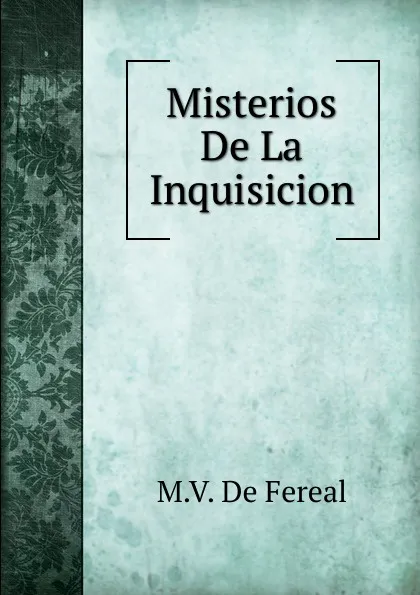 Обложка книги Misterios de La Inquisicion. Tomo 2, M.V. de Fereal