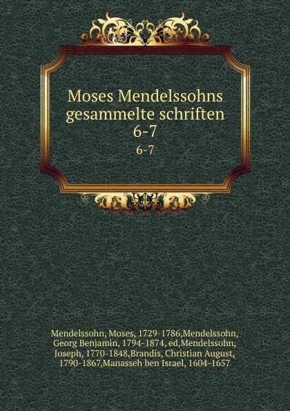 Обложка книги Moses Mendelssohns gesammelte schriften. Band 6-7, Moses Mendelssohn