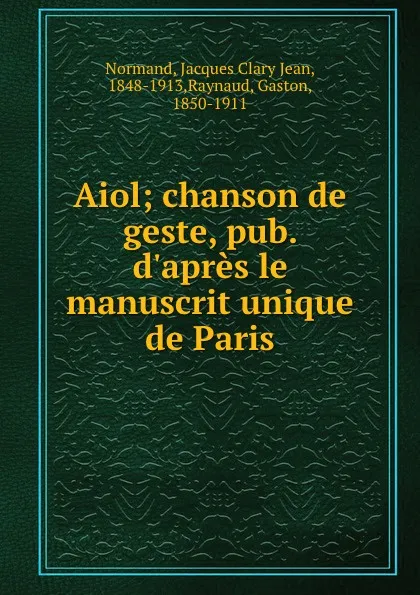 Обложка книги Aiol, Jacques Clary Jean Normand, Gaston Raynaud