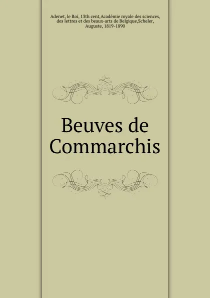 Обложка книги Beuves de Commarchis, Auguste Scheler, Adenes Li Rois