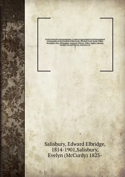 Обложка книги Family histories and genealogies. Volume 2, Edward Elbridge Salisbury