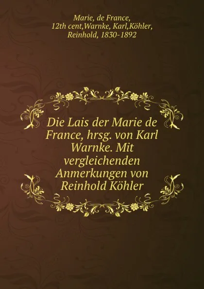 Обложка книги Die Lais der Marie de France, hrsg. von Karl Warnke. Mit vergleichenden Anmerkungen von Reinhold Kohler. Bibliotheca normannica, Marie de France