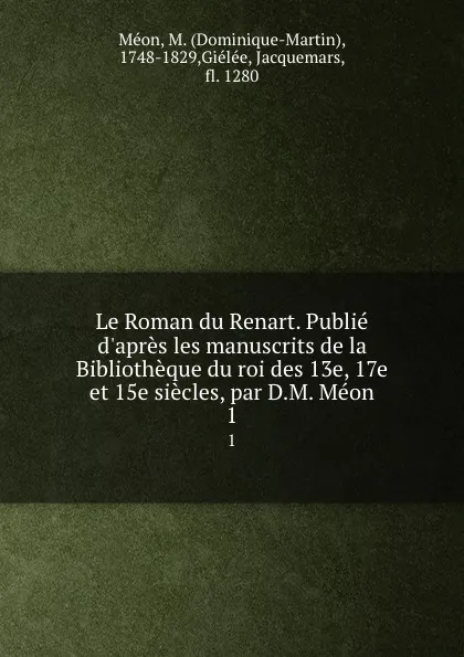 Обложка книги Le Roman du Renart. Tome 1, Dominique-Martin Méon