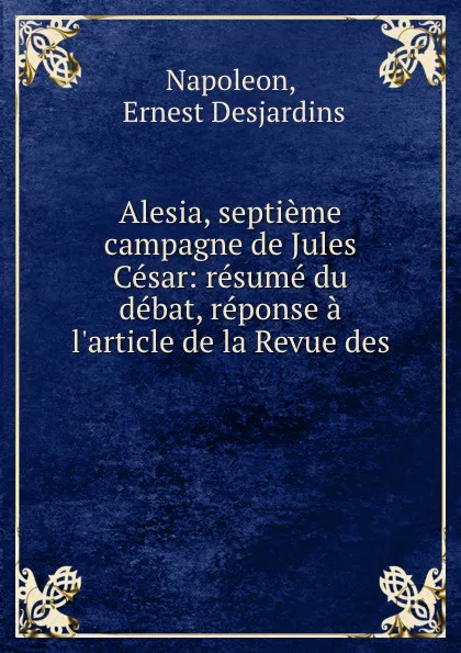 Обложка книги Alesia, Ernest Desjardins