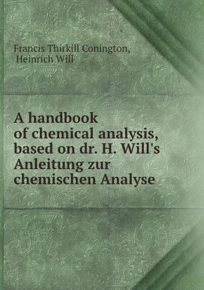 Обложка книги A handbook of chemical analysis, Francis Thirkill Conington