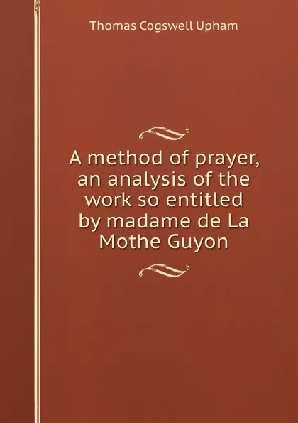 Обложка книги A method of prayer, Upham Thomas Cogswell