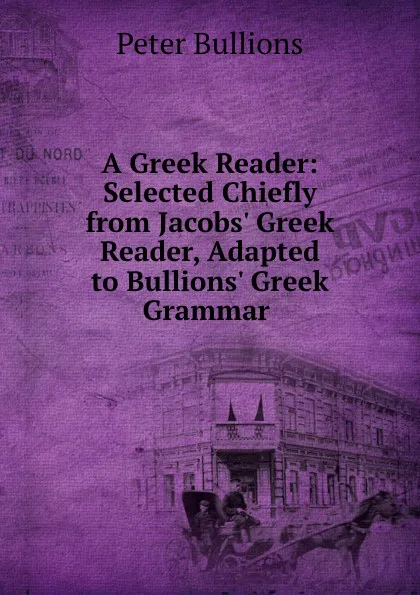 Обложка книги A greek reader, Peter Bullions