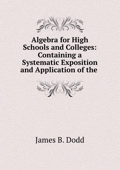 Обложка книги Algebra for high schools and colleges, James B. Dodd