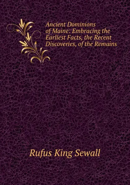 Обложка книги Ancient Dominions of Maine, Rufus King Sewall