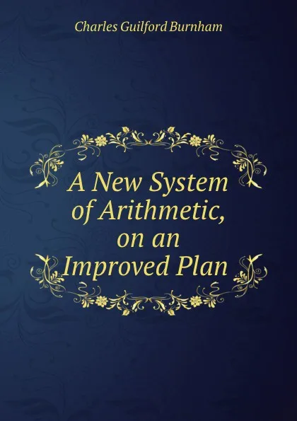 Обложка книги A New System of Arithmetic, on an Improved Plan, Charles Guilford Burnham