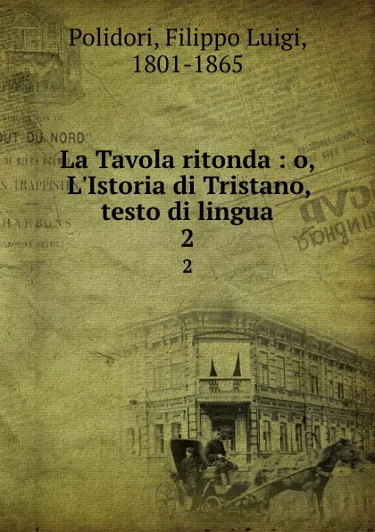 Обложка книги La Tavola ritonda. Volume 2, Filippo Luigi Polidori