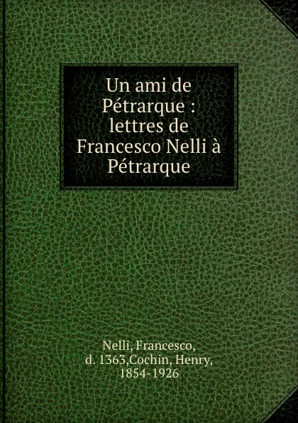 Обложка книги Lettres de Francesco Nelli a Petrarque, Henry Cochin