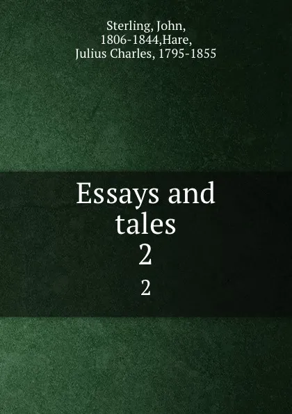 Обложка книги Essays and tales. Volume 2, John Sterling